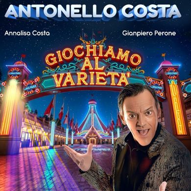 Locandina evento EE - ANTONELLO COSTA : GIOCHIAMO AL VARIETÀ