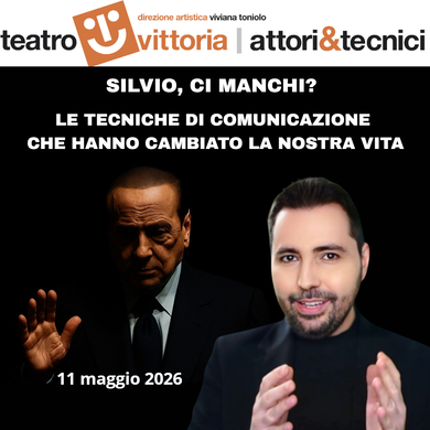 Locandina evento SILVIO CI MANCHI? LE TECNICHE DI COMUNICAZIONE CHE HANNO CAMBIATO LA NOSTRA VITA
