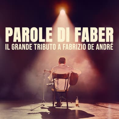 Locandina evento PAROLE DI FABER: IL GRANDE TRIBUTO A FABRIZIO DE ANDRE'