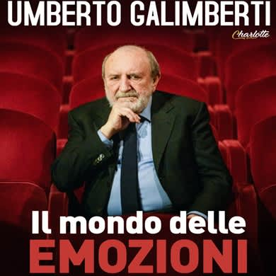 Locandina evento UMBERTO GALIMBERTI - IL MONDO DELLE EMOZIONI