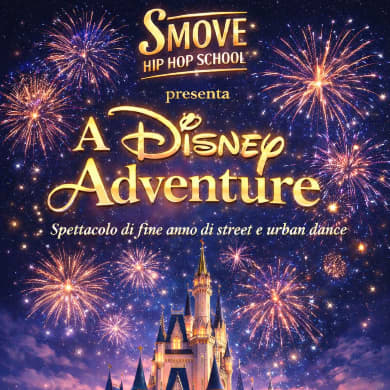 Locandina evento A DISNEY ADVENTURE: SPETTACOLO DI FINE ANNO DI SMOVE HIP HOP SCHOOL