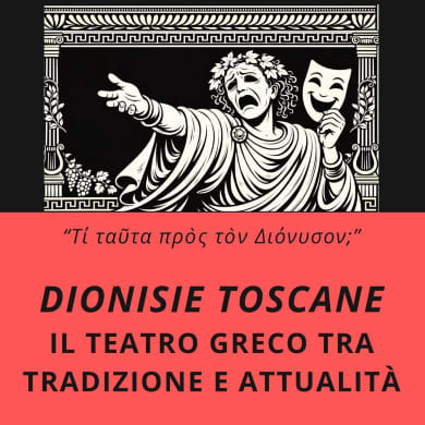 Immagine evento DIONISIE TOSCANE : IL TEATRO GRECO TRA TRADIZIONE E ATTUALITÀ