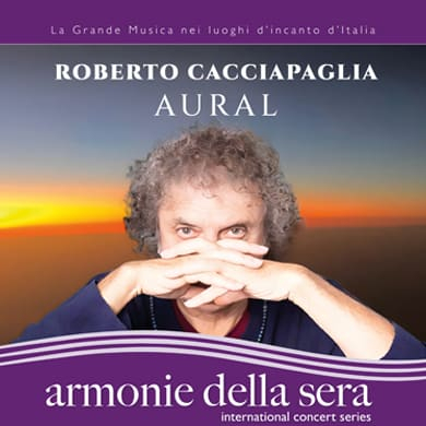 Immagine evento ARMONIE DELLA SERA - ROBERTO CACCIAPAGLIA "AURAL"